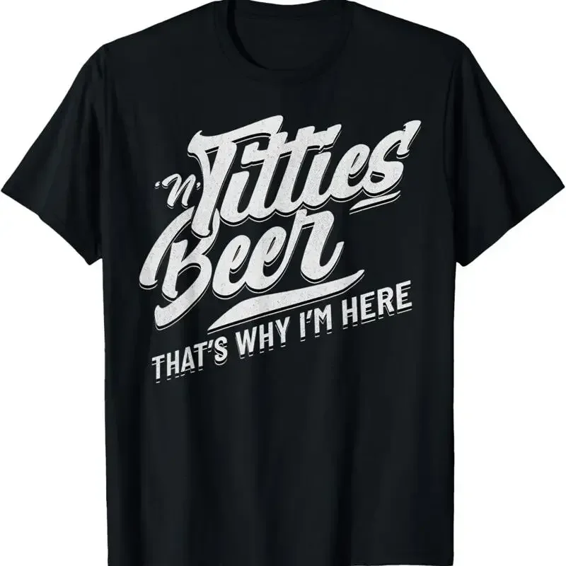 Titties And Beer That'S Why I'M Here Funny Lover Adult T Shirt