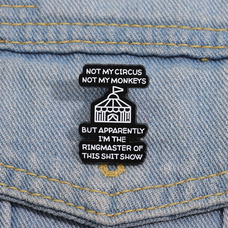 I'M THE RINGMASTER OF THIS SHIT SHOW Enamel Pins Custom Dark Humor Brooches Lapel Badges Funny Jewelry Gift for Friends