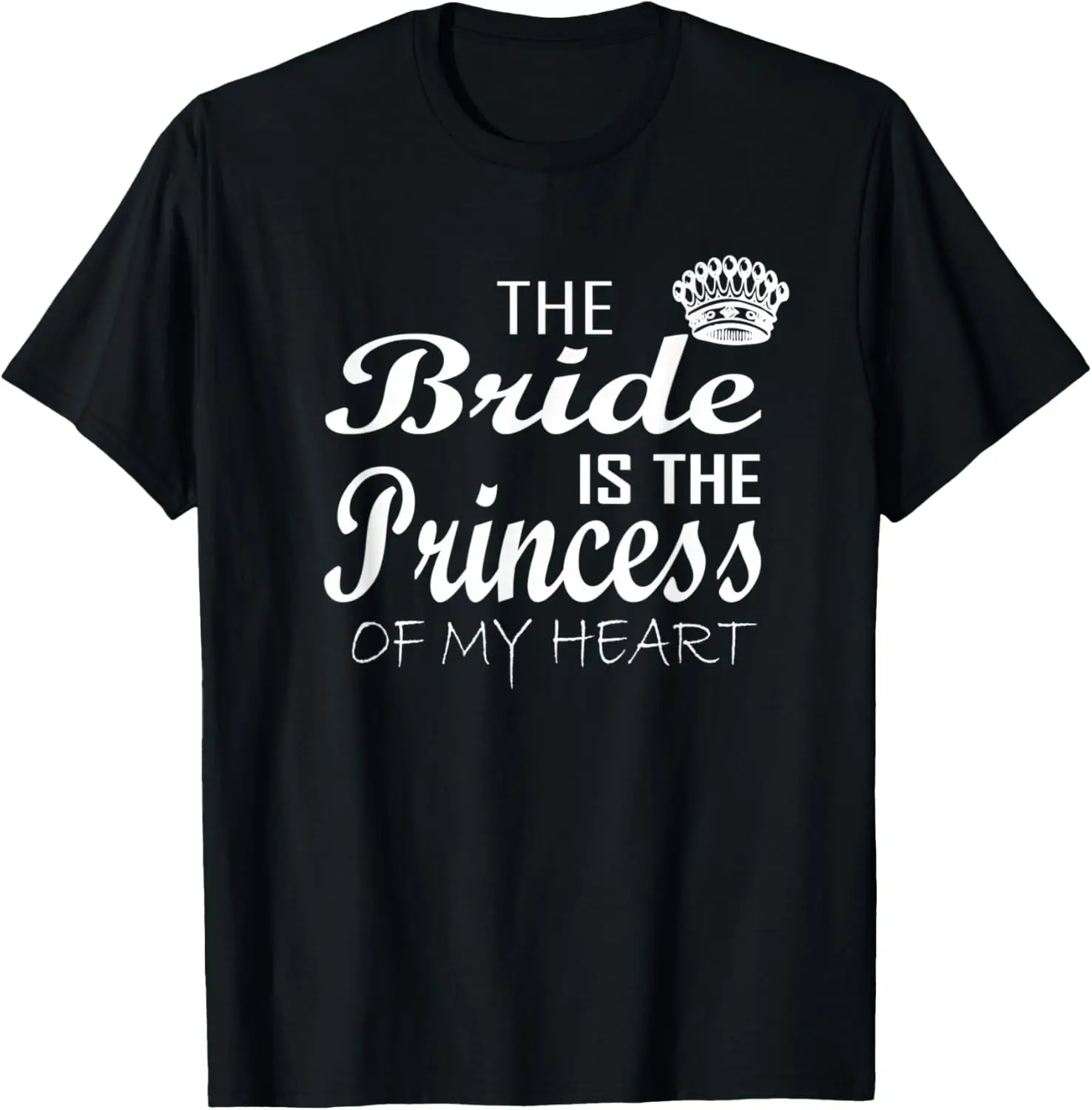 

The Bride is the princess of my heart:Bride to be-Bride Top T-Shirt