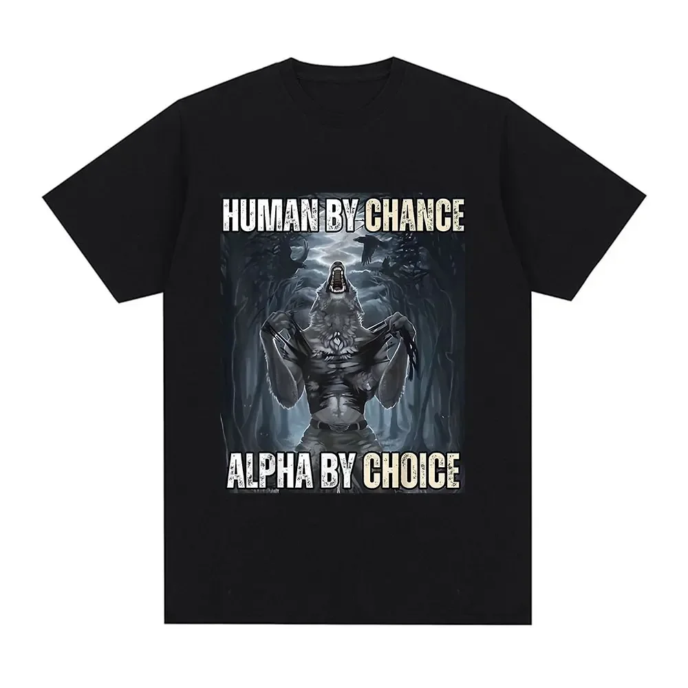 Human By Chance Alpha By Choice Wolf Lustige Meme T-Shirts Herren Casual Baumwolle Vintage Kurzarm Übergroße T-Shirts Streetwear