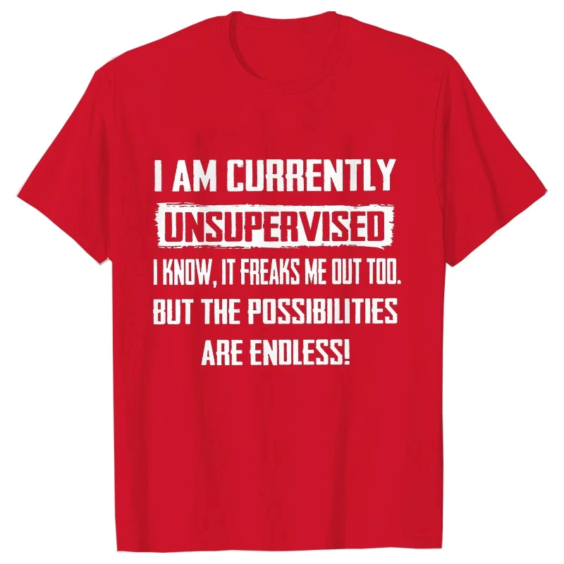 Men's Funny T-shirts I Am Currently Unsupervised T-shirt Hilarious Funny Saying Gift for Him Birthday Mens Funny Tee Shirt Tops