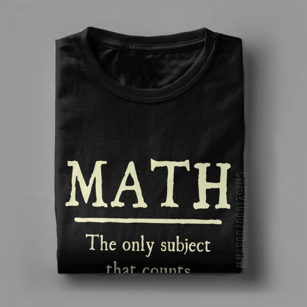 Math The Subject That Counts Funny T-Shirts For Men Teacher School Mathematics Adult Tops Tees Cotton Crew Neck T-Shirt