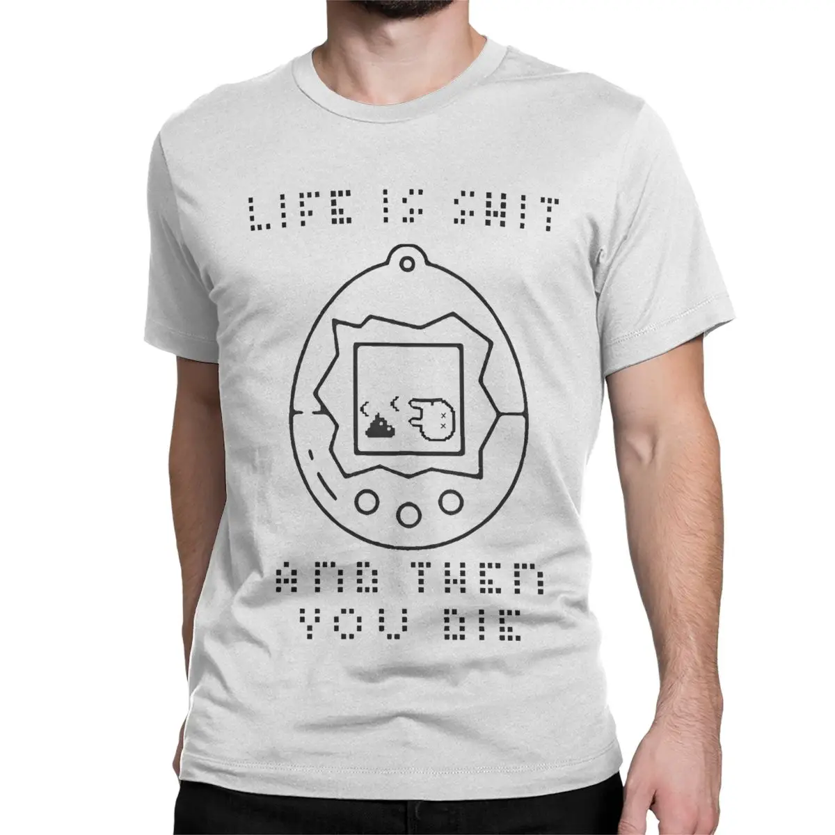 Men Women Life Is Shit And Then You Die Tamagotchis Y2k 90s T Shirts T-Tamagotchis Pure Cotton Tops Casual Tees Gift T-Shirt