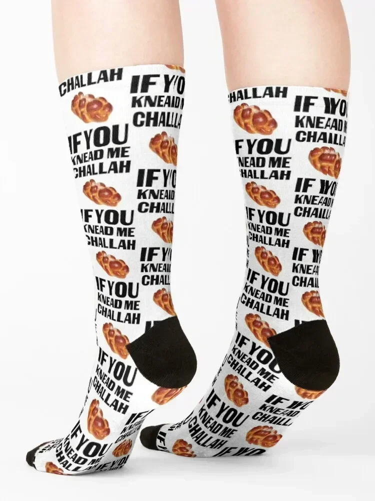 Challah If You Knead Me Socks Lots winter Run halloween Socks Woman Men's