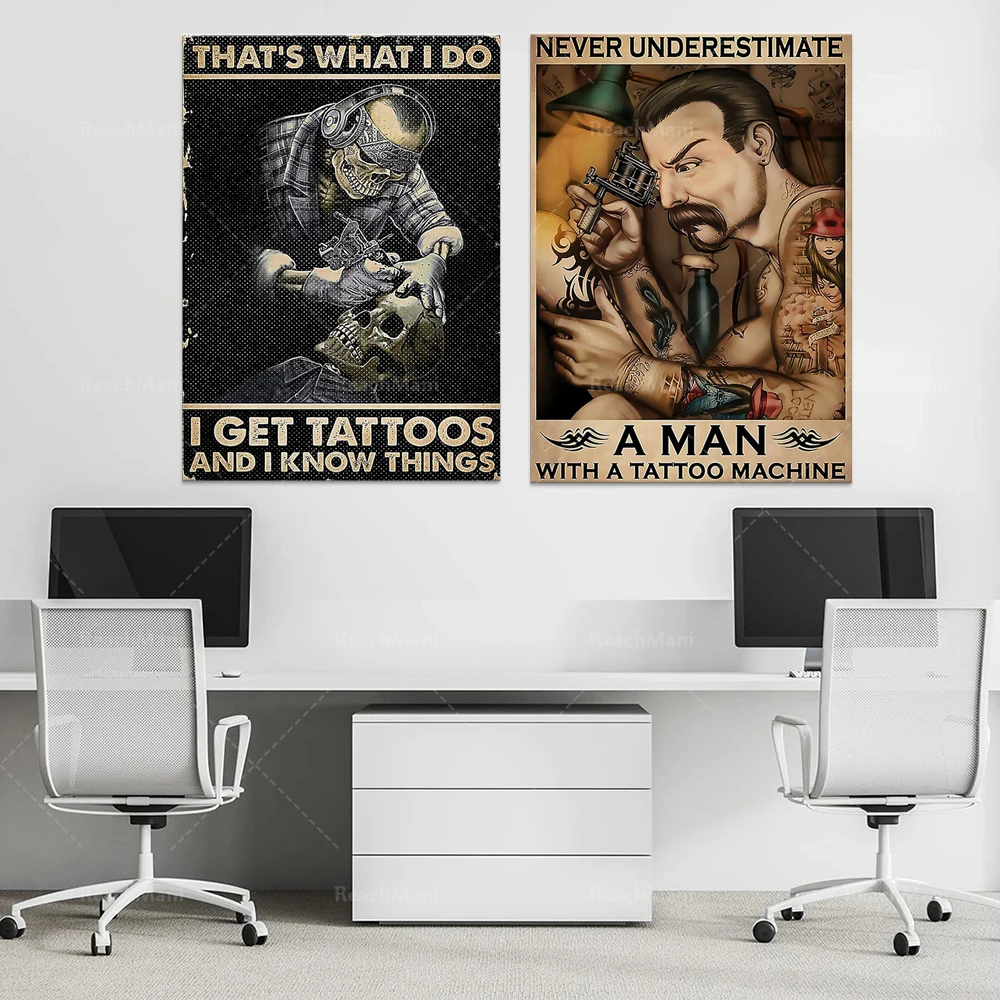 Never underestimate a man who has a tattoo machine, this is what I do I get tattoos and what I know tattoo wall art poster