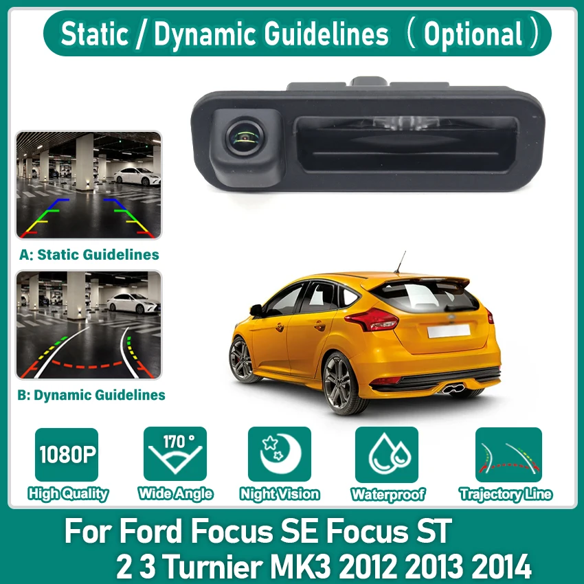 Reverse Rear View Camera Trunk Handle HD 170° Fisheye Lens Night Vision For Ford Focus SE Focus ST 2 3 Turnier MK3 2012~2014