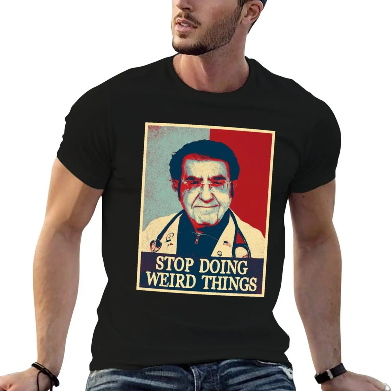 

Funny Dr Now Stop Doing Weird Things Vintage T-Shirt cotton t shirts man 100% t shirt man casual T-Shirt