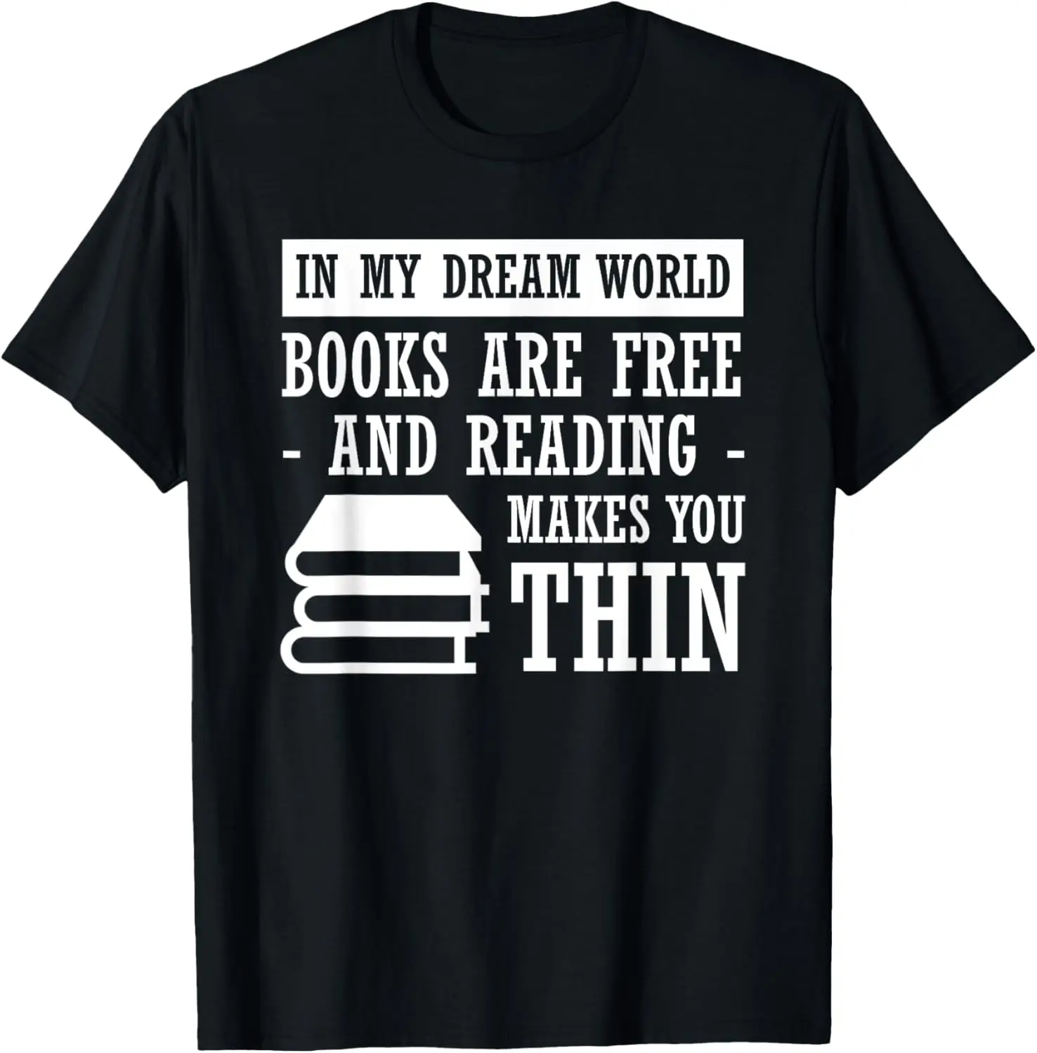 

In Dream World Reading Book Lover Are Free Make You Thin T-Shirt