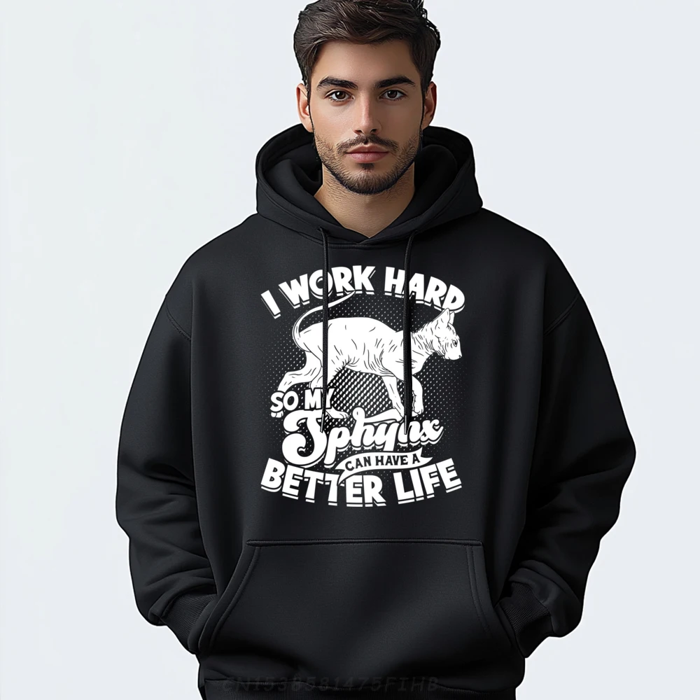 I Work Hard So My Sphynx Can Have A Better Life Sphynx Cat Black Hoodies Mans Polyester Fiber Pullover Men