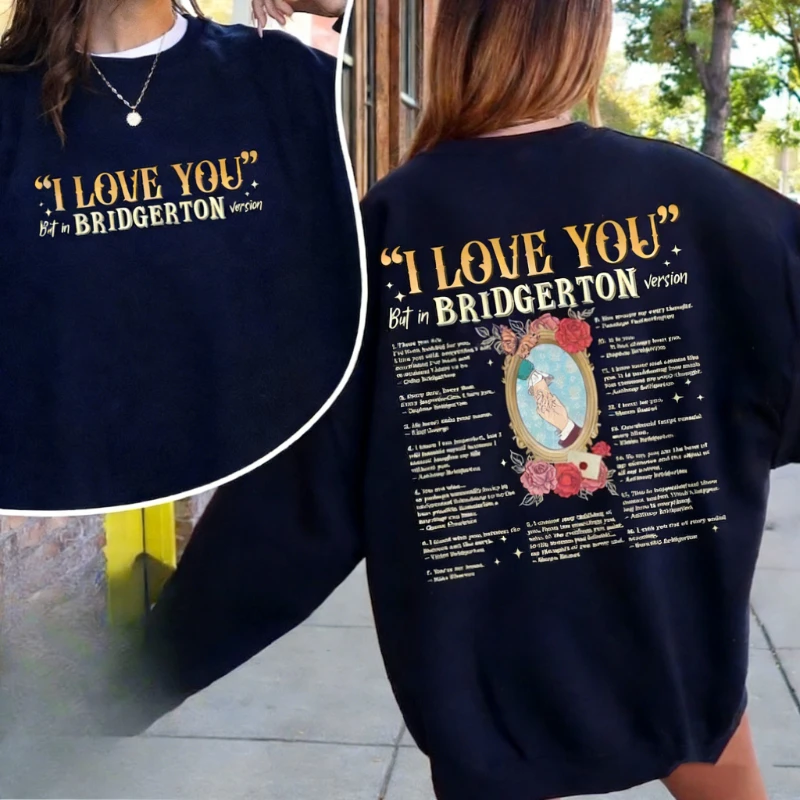 I Love You in Version Royal Romance Series More Pride Less Prejudice Sublimation Lady Sweatshirt Women Tops Historical Drama