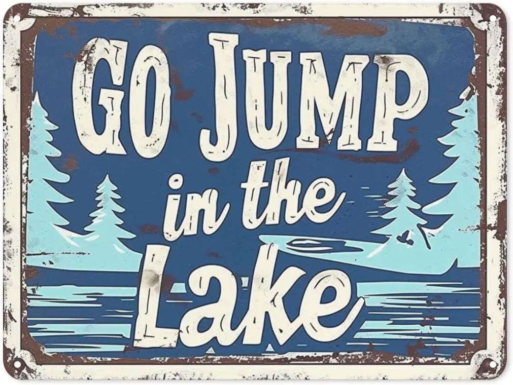 Go Jump in the Lake Metal Tin Sign Decoration Art Plaque for Business Home Bar Room Garage Man Cave Funny Style 12x16 Inch  sign