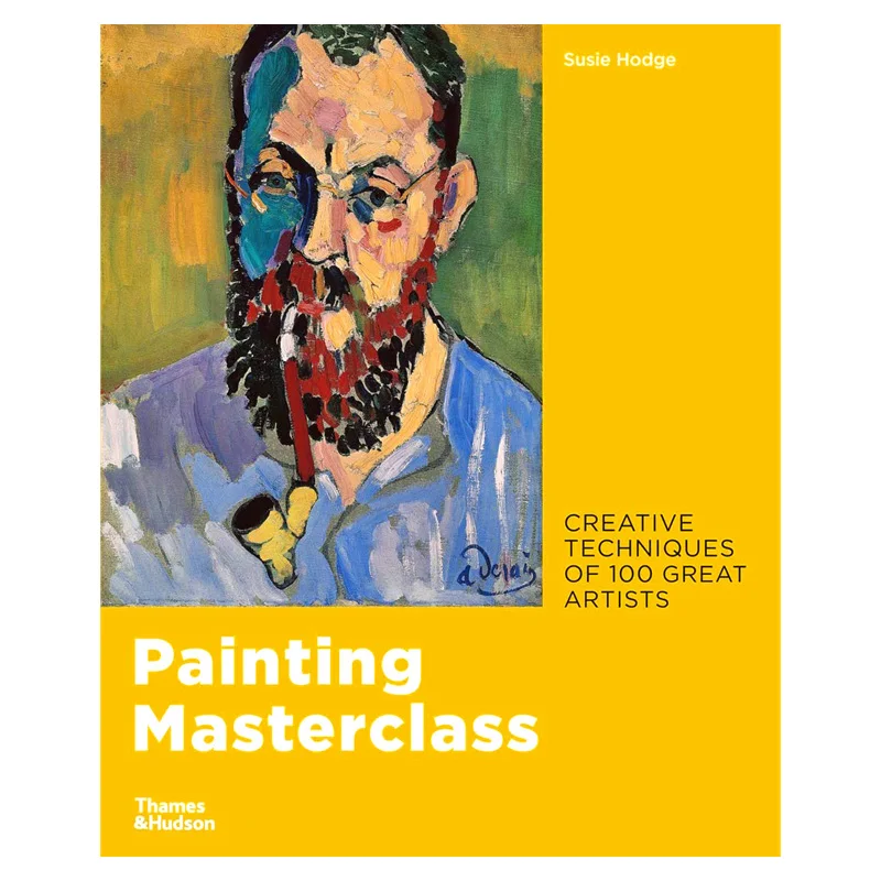 Painting Masterclass Creative Techniques Of 100 Great Artists Susie Hodge Thames And Hudson Ltd 9780500239957 Book