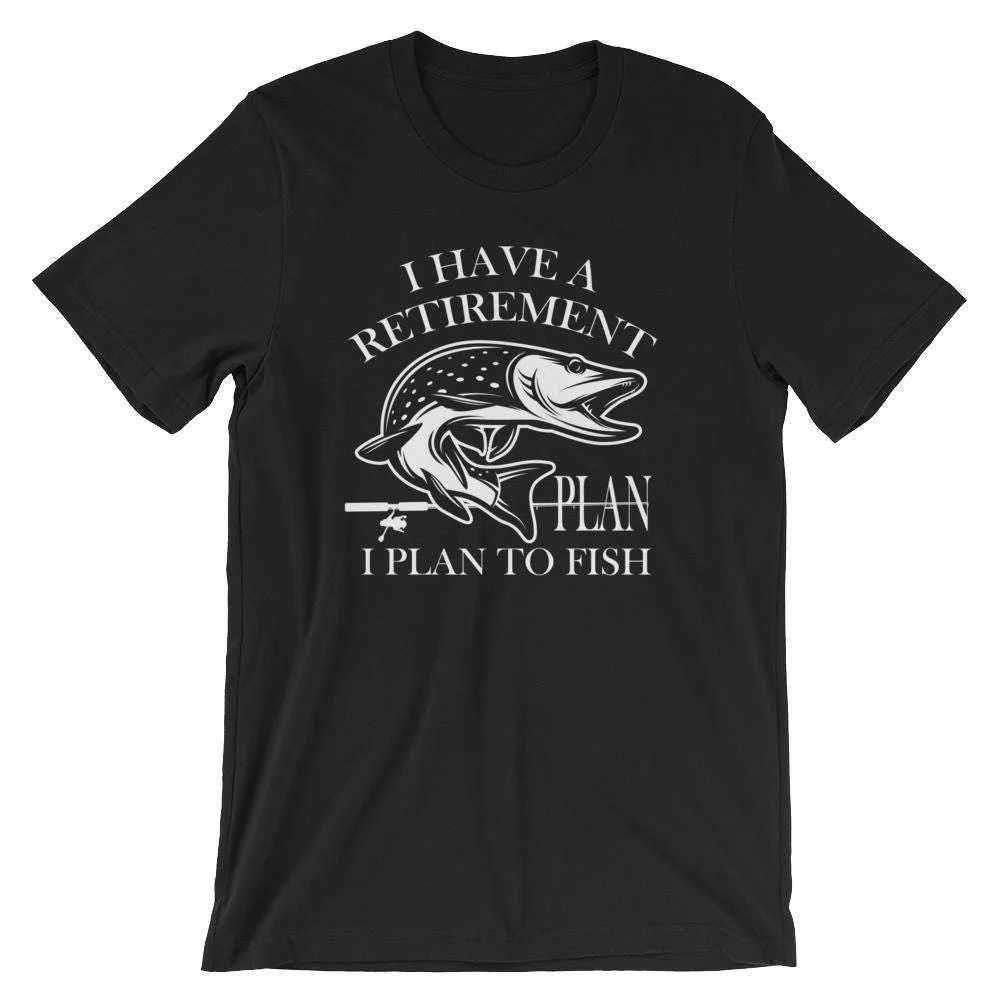 I have a retirement plan to Fish  T Shirt angler tackle