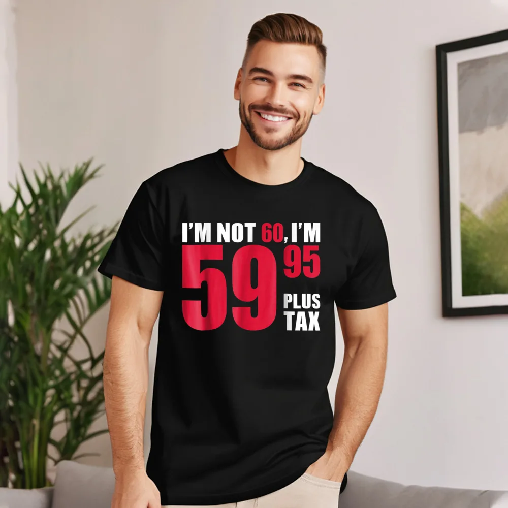 Im not 60 Im 59.95 100% Cotton Women's Short Sleeve Tees Family Summer T-shirts Leisure T-shirts Hip Hop Round Collar