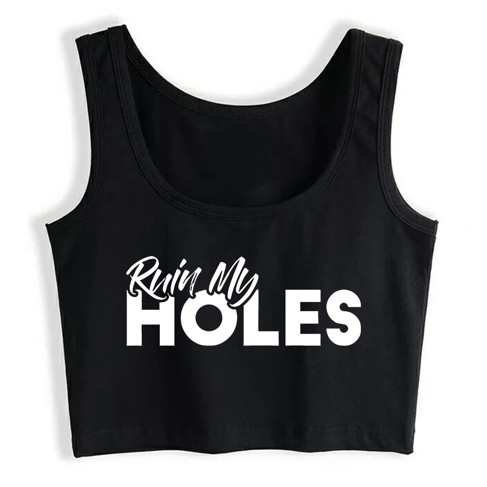 Ruin My Holes Design Sexy Slim Fit Crop Top Hotwife Humorous Flirtation Style Tank Tops Swinger Customizable Naughty Camisole