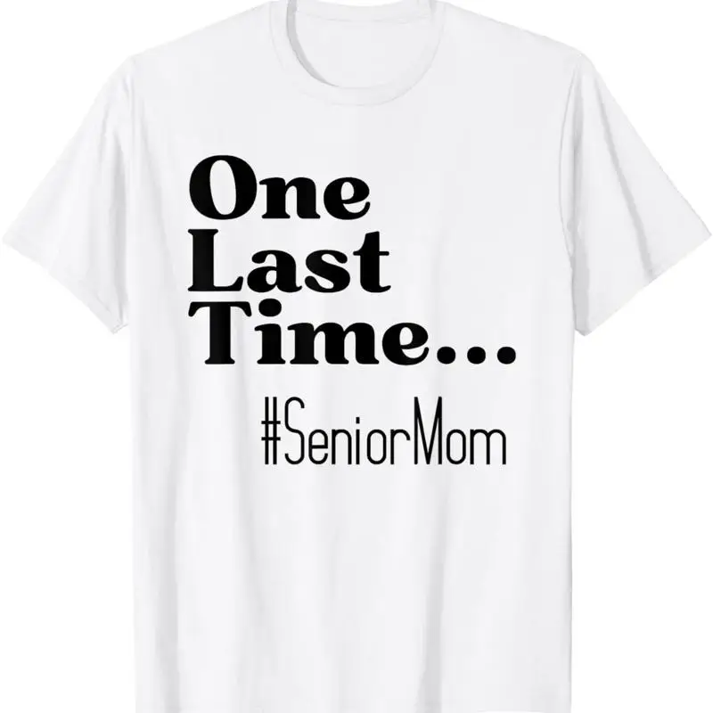 

Senior Mom One Last Time Graduation Mama School T Shirt