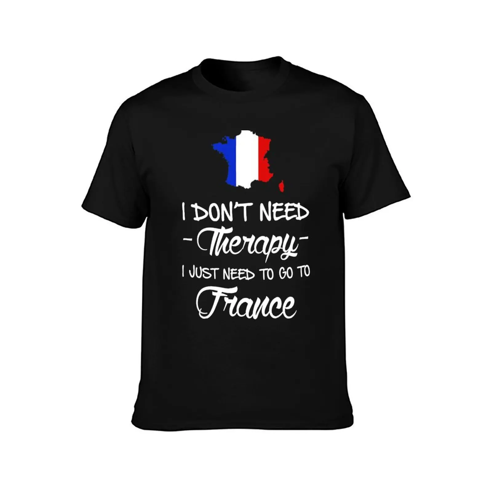 I DON'T NEED THERAPY I JUST NEED TO GO TO FRANCE T-Shirt Summer Casual Cotton Tee Oversized Streetwear Tops Unisex Men Women