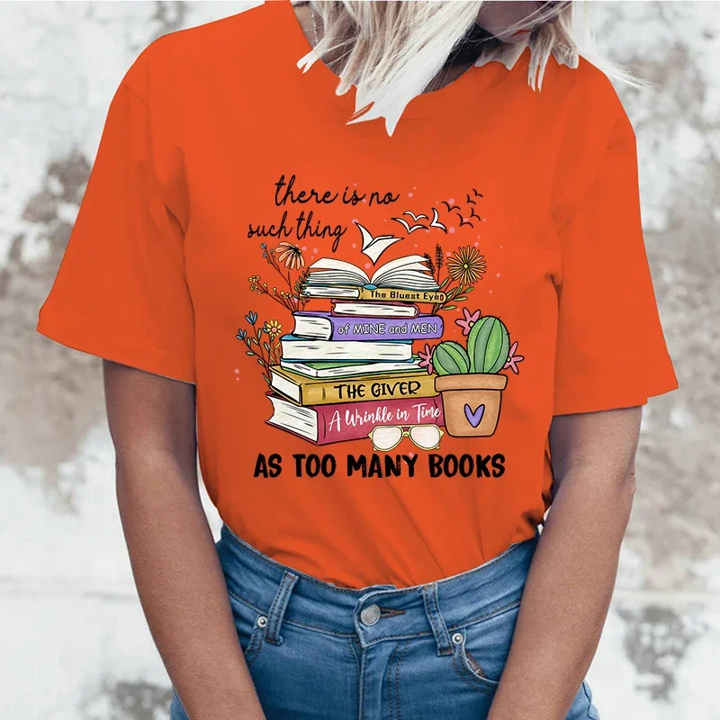 (High quality T-shirts)Hot Sales There Is No Such Thing As Too Many Books T Shirts Women Summer Cool Short Sleeves Personality T