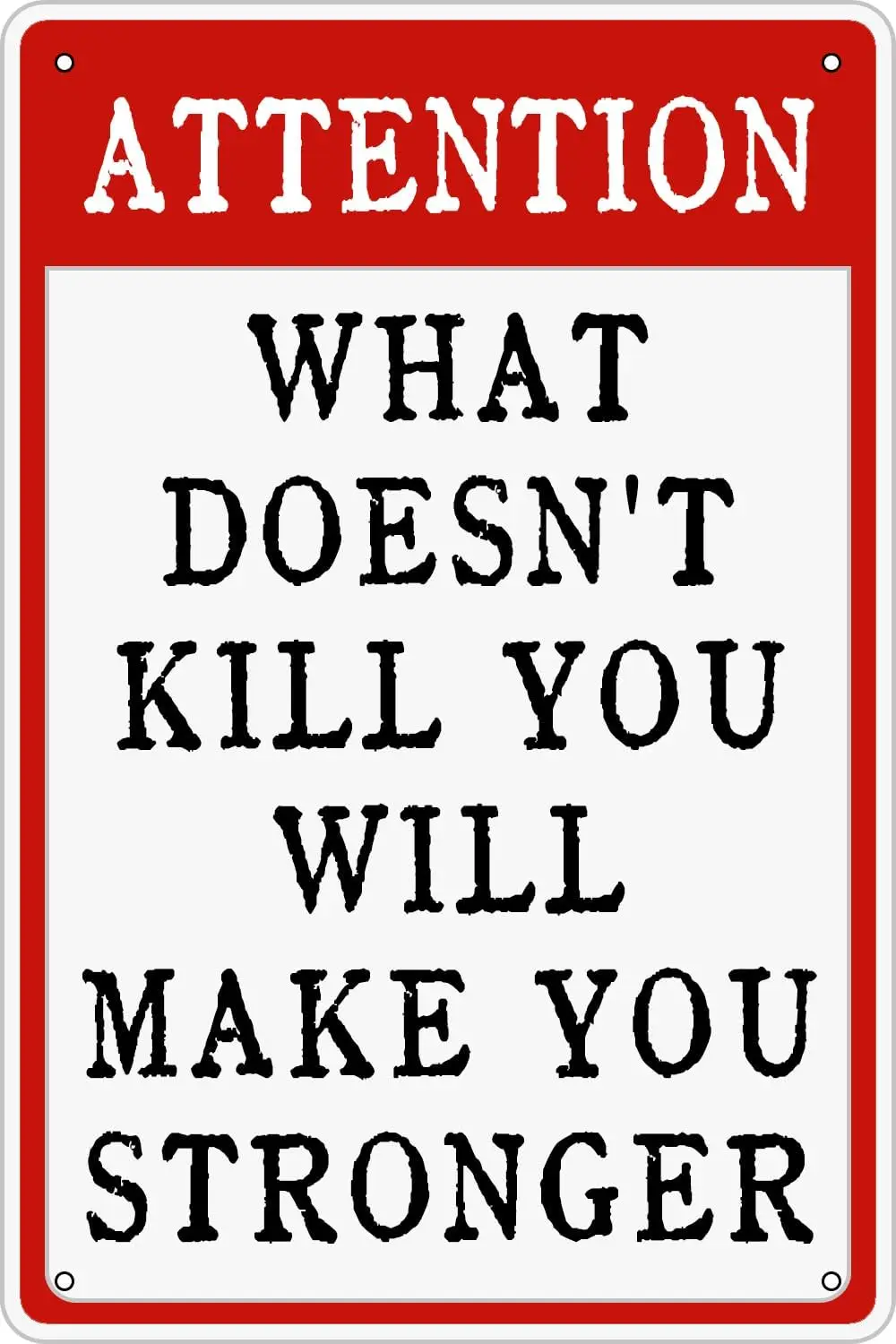 Attention What Doesn't Kill You Will Make You Stronger Vintage Metal tin Sign Humor Funny Bar Man Cave Wall Bathroom Ar sign