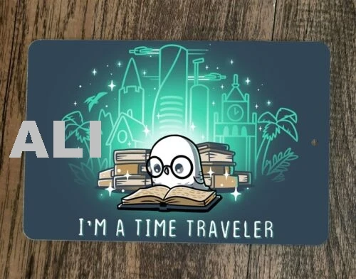 Im a Time Traveler Book Reader 8x12 Metal Wall Sign Poster sign