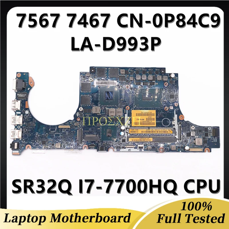 

CN-0P84C9 0P84C9 P84C9 For Inspiron 15 7567 7467 Laptop Motherboard LA-D993P With I7-7700HQ CPU GTX1050Ti 4G 100% Full Tested OK