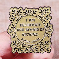 I AM DELIBERATE AND AFRAID OF NOTHING enamel pin Audre Lorde poem New Years Day badge brooch Backpack Decoration Jewelry
