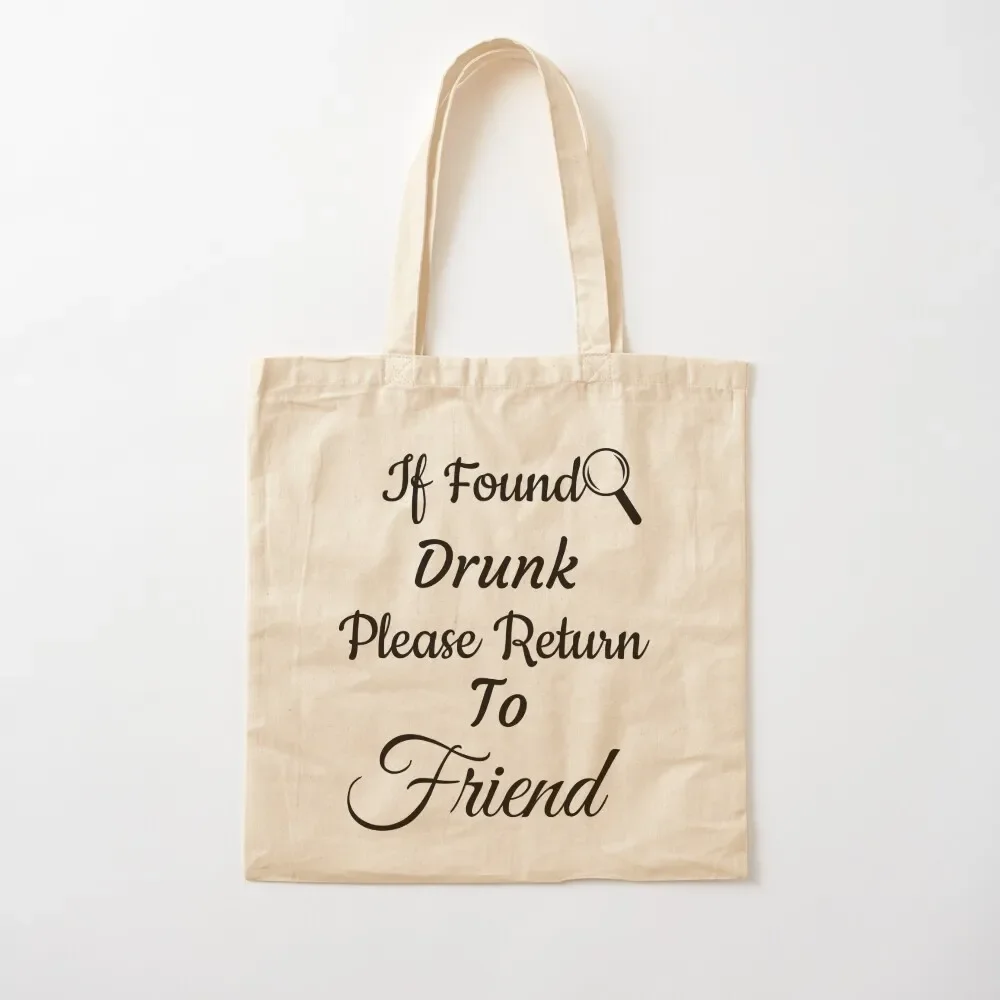 If Found Drunk, Please Return To Friend tshirt ,Girls Trip Shirts,Matching Shirts Tote Bag large tote bag Gift bags Tote Bag