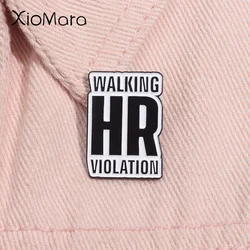 Walking HR Violation Enamel Pin Funny Saying Quote Brooch Lapel Backpack Badge Jewelry Decorative Accessories Wholesale