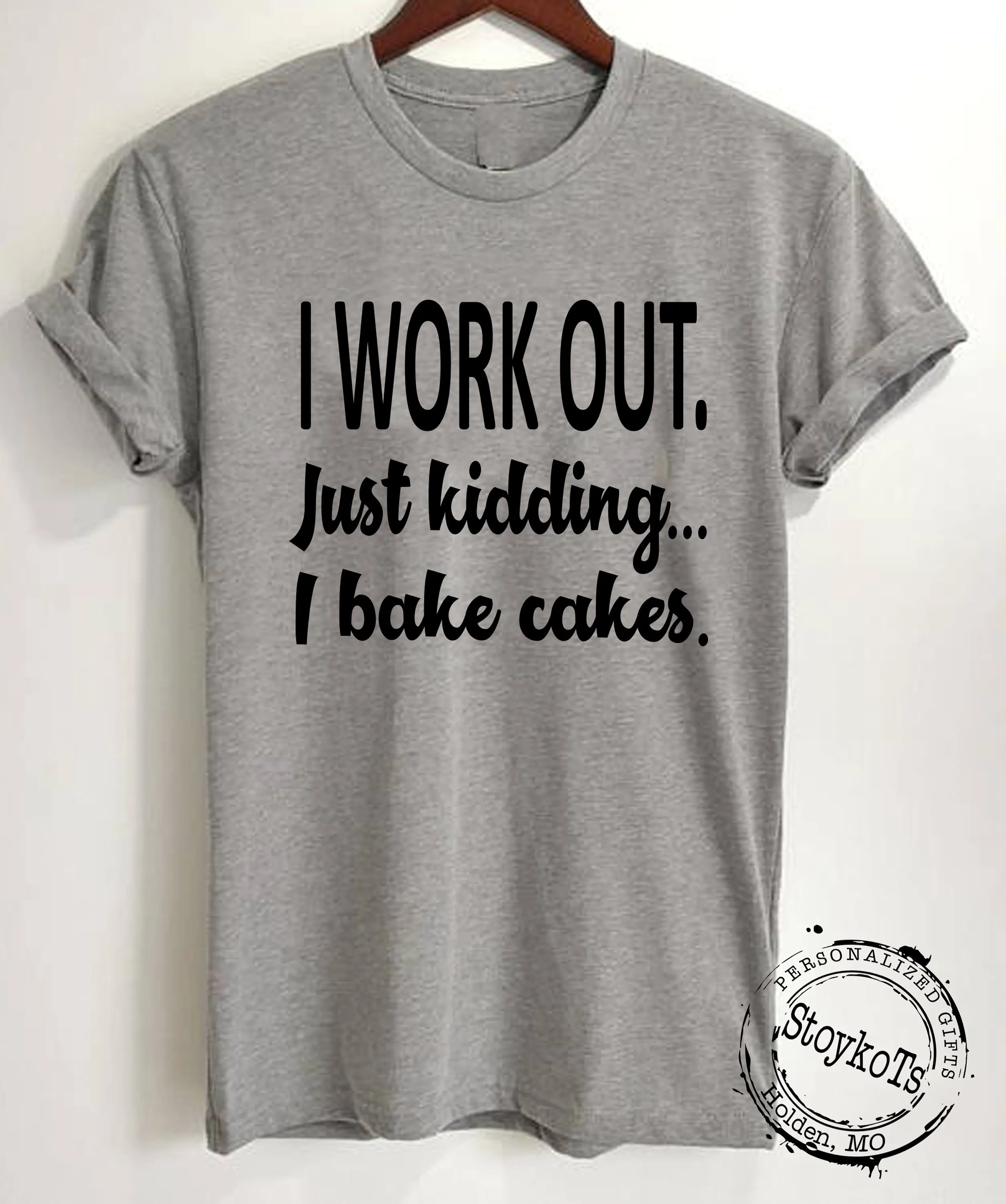 I work out Just Kidding bake cakes shirt