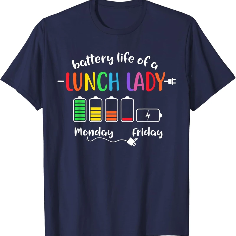 Battery Life of A School Lunch Lady Cafeteria Worker Funny Unique T-Shirt Crewneck Loose Casual Style Regular Short Sleeve