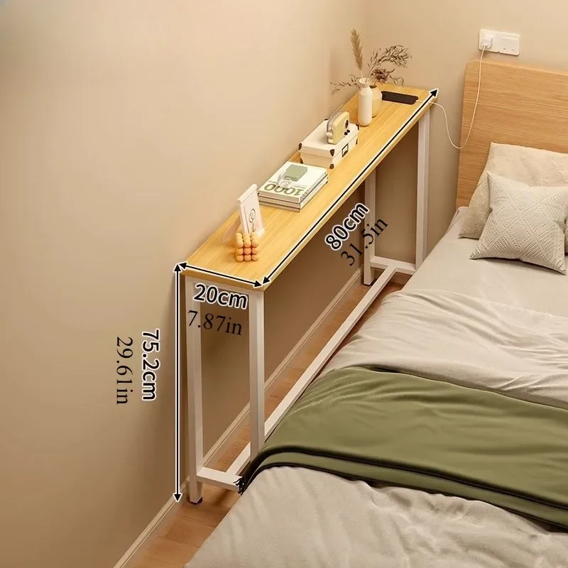

Small narrow table by the wall, end of bed table, storage cabinet, shelf behind the sofa, narrow crack by the bed, long table