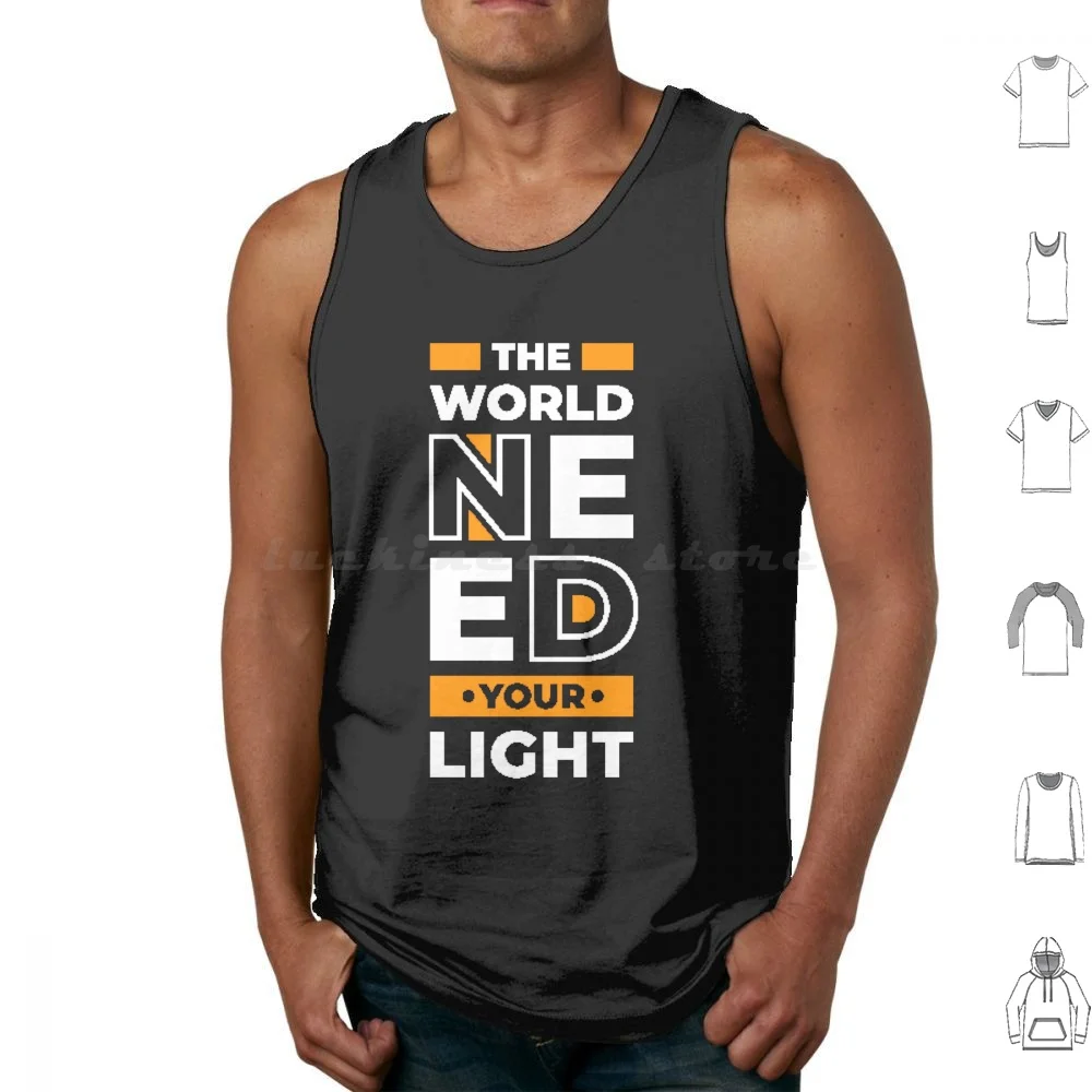 World-Need-Your-Light-Modern-Quotes-Design Tank Tops Print Cotton Light Beautiful Keep Shining Shine World 2018 2019