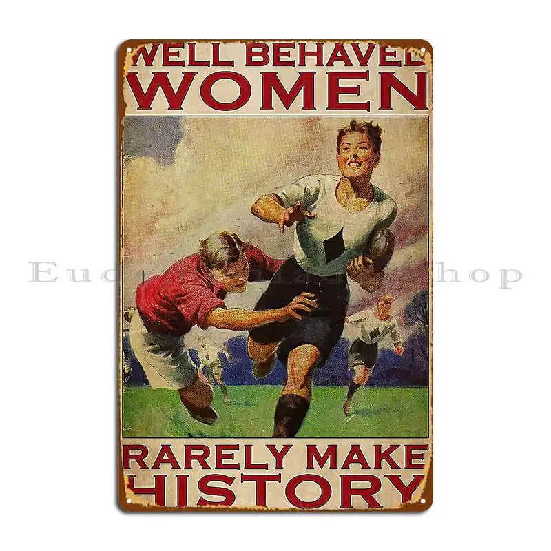 Rugby Well Behaved Women Rarely Make History Poster Metal Plaque Wall Decor Cinema Garage Garage Designs Tin Sign Poster