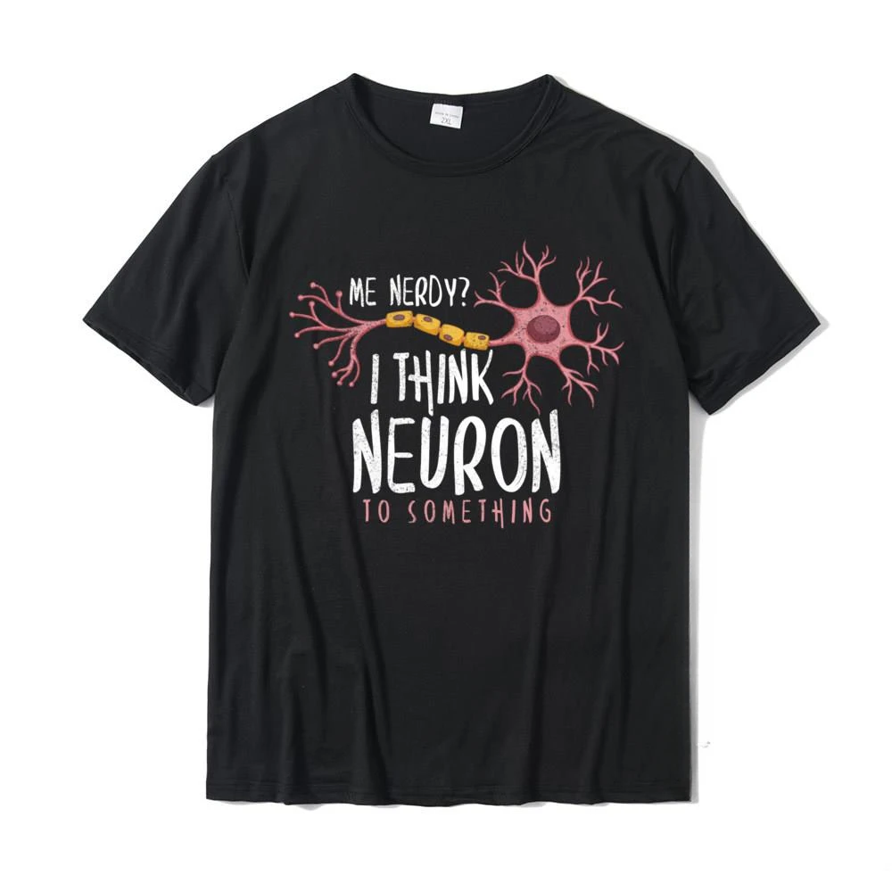 Funny Neuroscience I Think Neuron To Something Nerve Wholesale Male Top T-Shirts Printed Tops & Tees Cotton Comfortable fashion