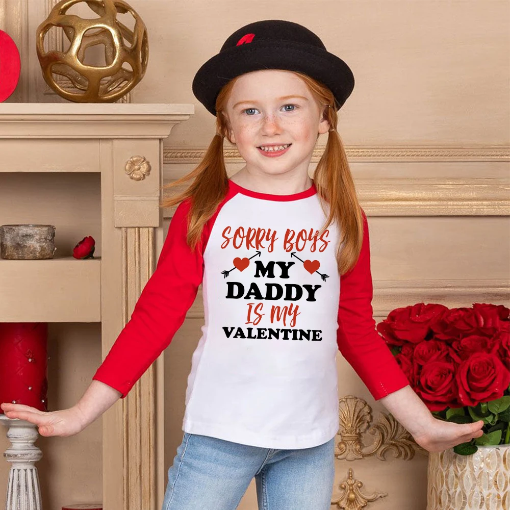 Sorry Boys My Daddy Is My Valentine Printed T-shirt Tops Valentine Party Boys Girls Raglan Clothes Outfit Holiday Kids Tee Shirt