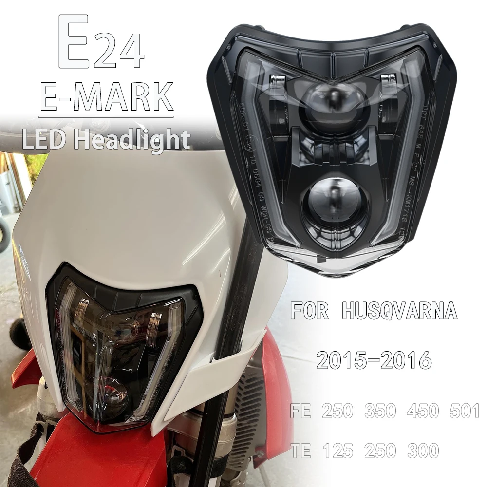 

E24 LED Headlight Headlamp For Husqvarna Husky FE 150 250 350 450 501 TE 125 300 2015 2016 Motorcycle Lights w/ DRL 81314001000