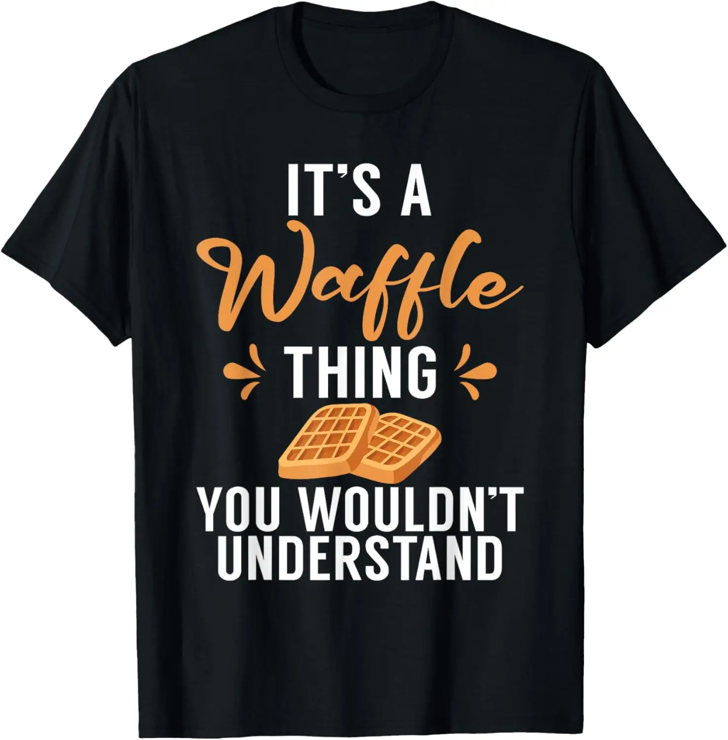 Its a Waffle Thing you wouldnt understand Waffle T-Shirt