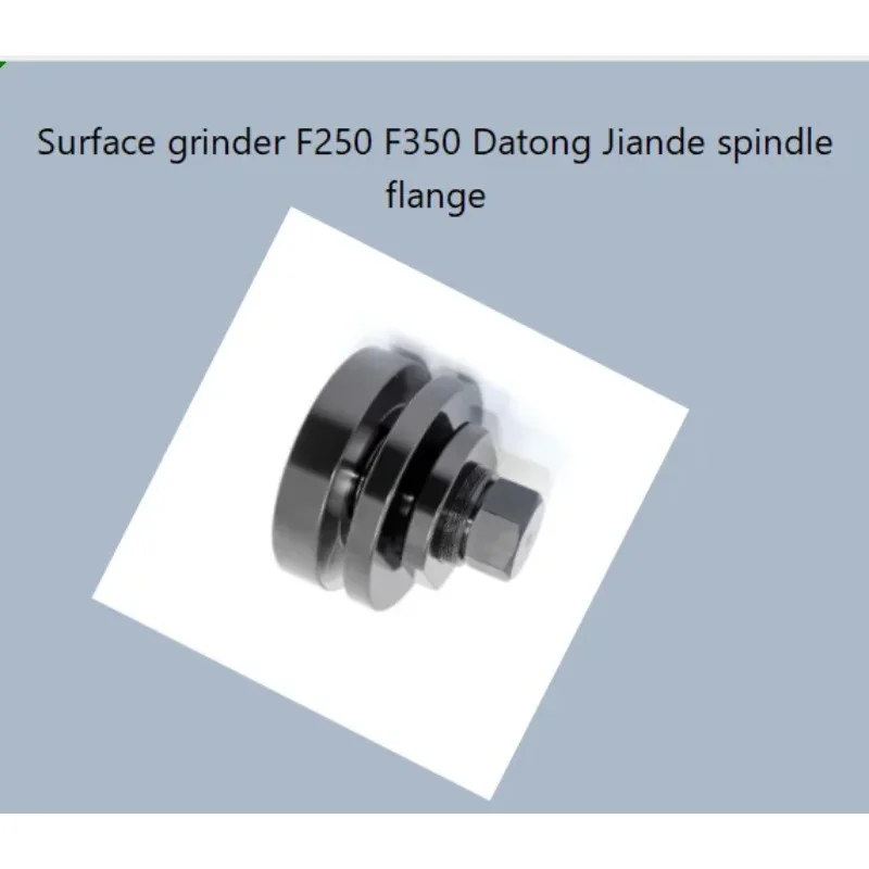 Surface grinder F250 F350 Datong Jiande spindle flange