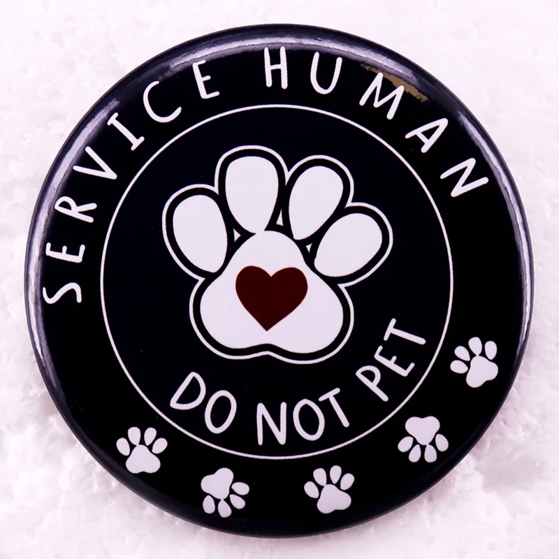 Service Human Do Not Pet Pinback Button Pin Service Animal Tinplate Badge Emotional Support Animal ESA Jewelry 58MM