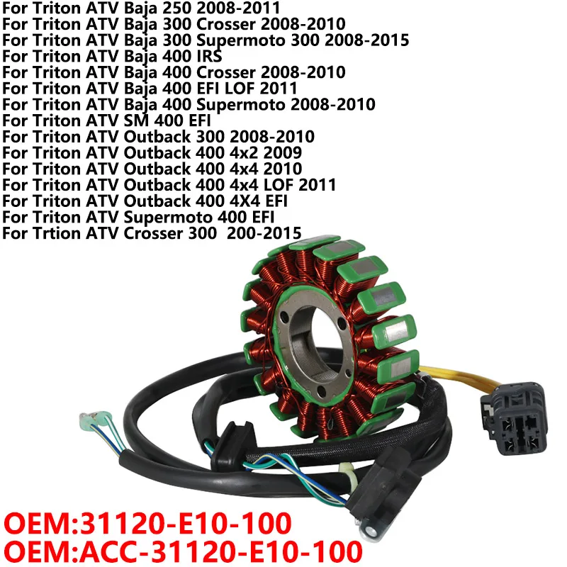 

Ignition Stator Coil For Triton ATV Baja 250 300 400 SM 400 EFI Outback 300 400 4x2 4x4 Supermoto 400 Crosser 300 31120-E10-100