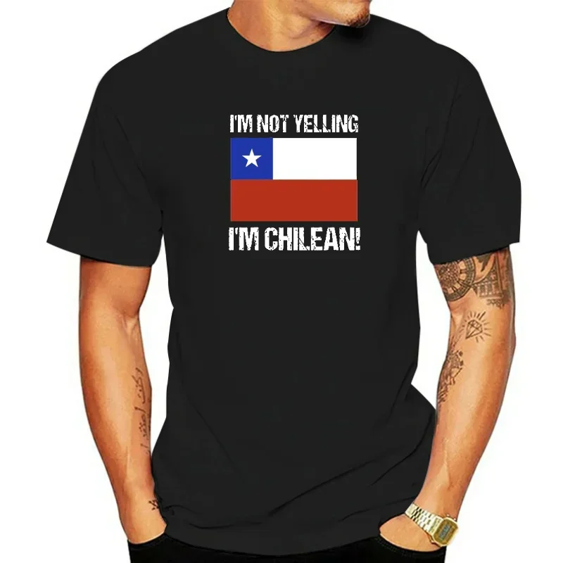 Retro T-Shirt Summer 022528 New I'M Not Yelling I'M Chilean Country Flag Chile T Shirt 2024 Hipster Cotton Great Discount Latest