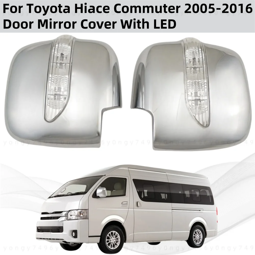

2pcs Car ABS Chrome Rearview Accessories Plated Trim 2005 - 2012 2014 2016 For Toyota Hiace Commuter Door Mirror Cover With LED