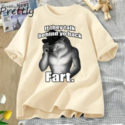 If They Talk Behind Yo Back Fart T-shirts Women Men Silly Animal Mental Health T Shirt Cotton Funny Graphic Printed Tshirt Tops