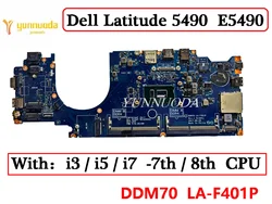 DDM70 LA-F401P For Dell Latitude 5490 E5490 Laptop Motherboard with i3 i5 i7 7th 8th CPU DDR4 100% Tested