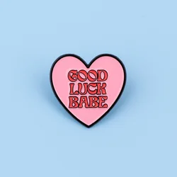 Good Luck Babe Enamel Pins Pink Heart Brooches For Clothing Backpack Lapel Badges Fashion Jewelry Accessories Cosplay Gifts