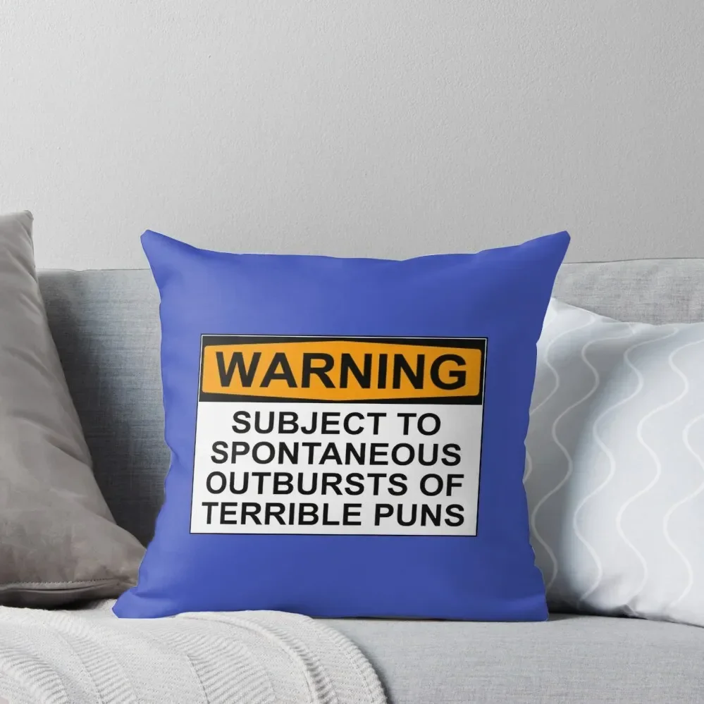 

WARNING: SUBJECT TO SPONTANEOUS OUTBURSTS OF TERRIBLE PUNS Throw Pillow pillow cover luxury Pillow