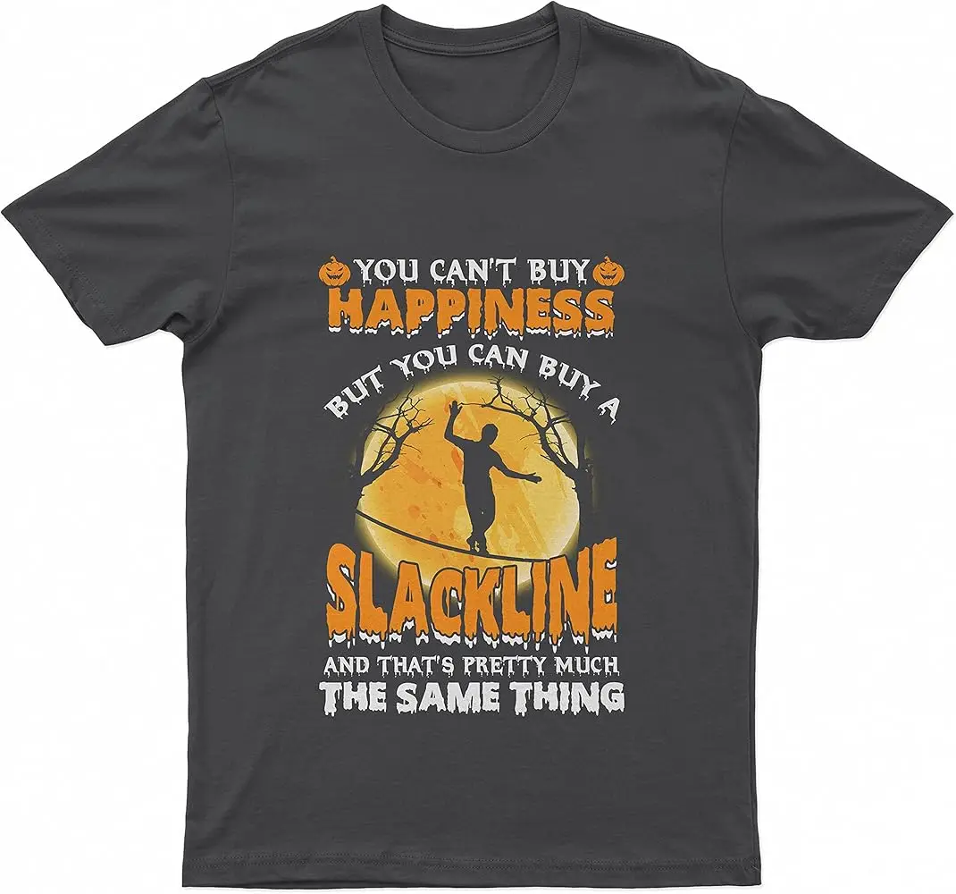 T-Shirt You Cant Buy Happiness - Slackline - Same Thing - Humorous Tee  High Quality 100%Cotton Short Sleeve