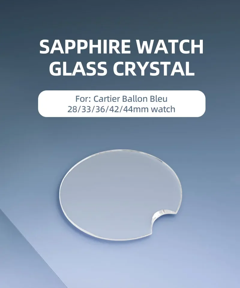 Sapphire Crystal Watches Mirror Glass for Cartier Ballon Bleu 28/33/36/42/44mm Diameter Automatic Watch Parts