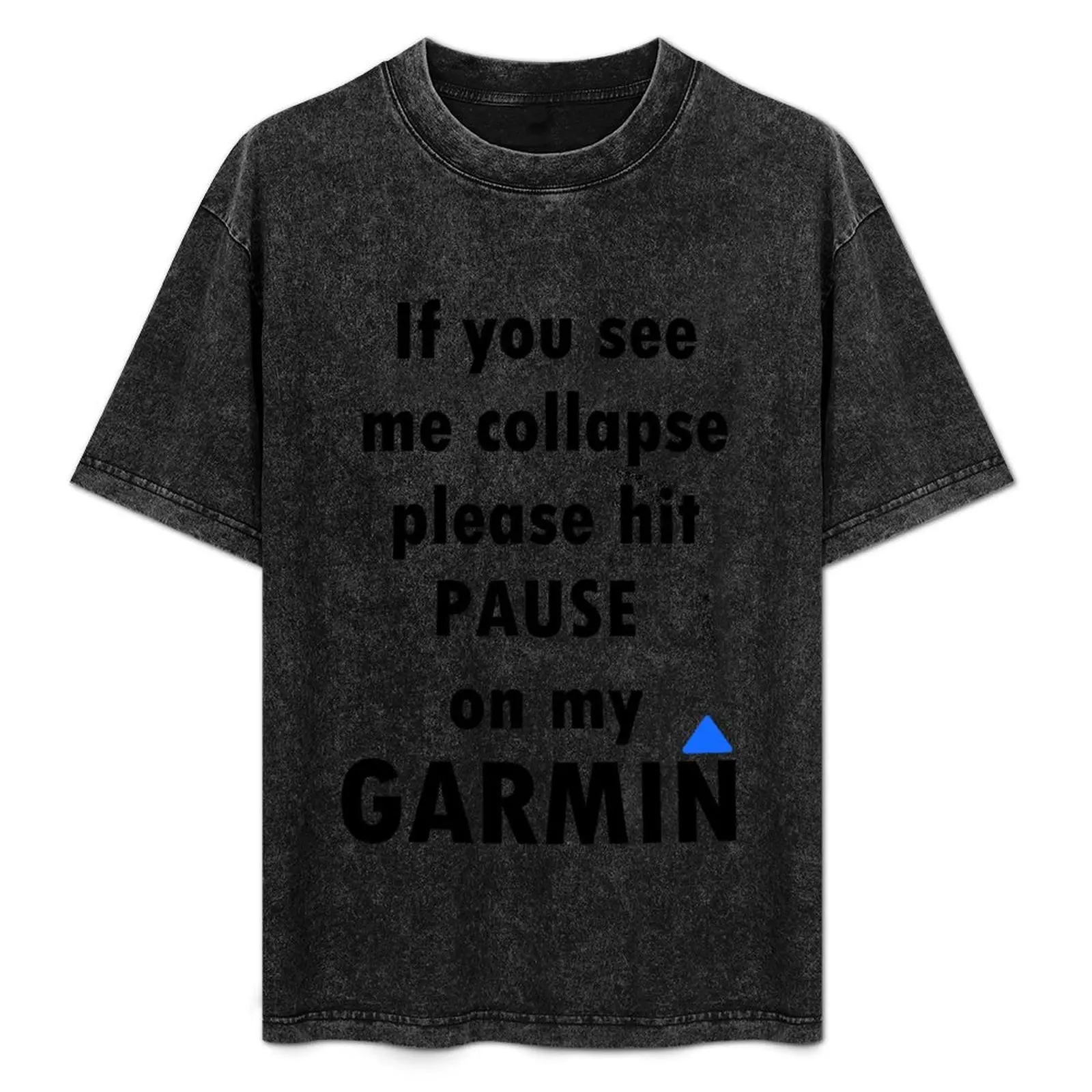 

If you see me collapse pleas hit pause on my garmin T-Shirt Breathable Mesh Panel T-Shirt