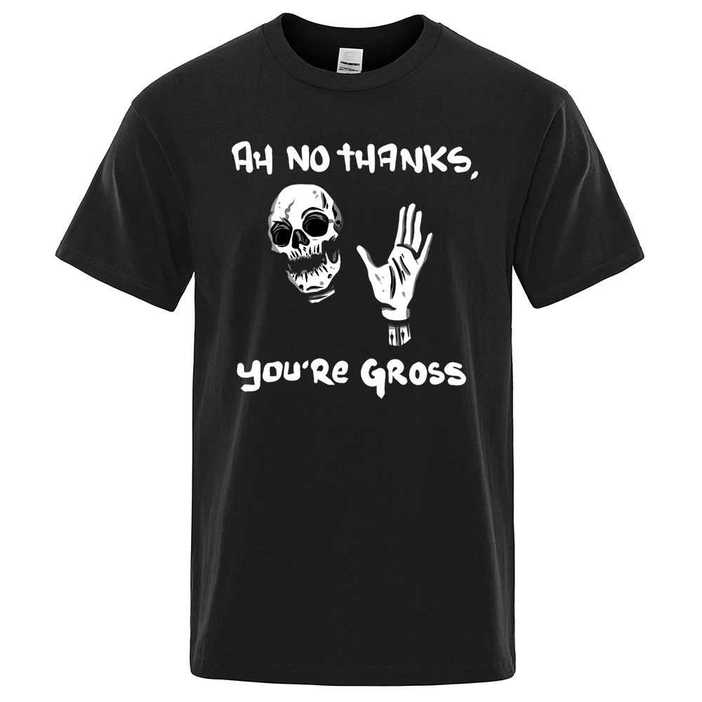 Skeleton ：Ah No Thanks You'Re Gross T-Shirt Female Casual Loose T-Shirts Summer Cotton Tops Fashion Breathable Tee Clothing